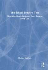 The School Leader’s Year: Month-by-Month Progress, Every Lesson, Every Day