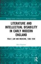 Literature and Intellectual Disability in Early Modern England: Folly, Law and Medicine, 1500-1640