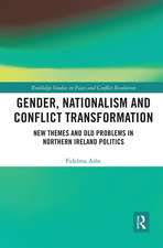 Gender, Nationalism and Conflict Transformation: New Themes and Old Problems in Northern Ireland Politics