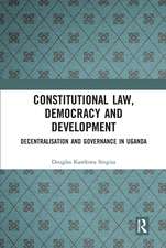 Constitutional Law, Democracy and Development: Decentralisation and Governance in Uganda