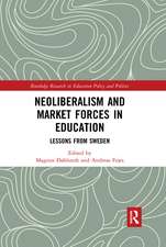 Neoliberalism and Market Forces in Education: Lessons from Sweden