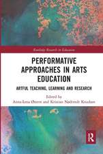 Performative Approaches in Arts Education: Artful Teaching, Learning and Research