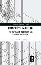 Narrative Machine: The Naturalist, Modernist, and Postmodernist Novel