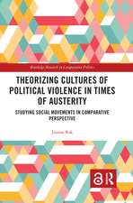 Theorizing Cultures of Political Violence in Times of Austerity: Studying Social Movements in Comparative Perspective