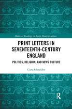 Print Letters in Seventeenth‐Century England: Politics, Religion, and News Culture