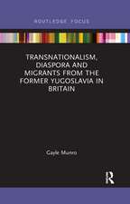 Transnationalism, Diaspora and Migrants from the former Yugoslavia in Britain