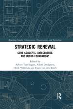 Strategic Renewal: Core Concepts, Antecedents, and Micro Foundations