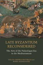 Late Byzantium Reconsidered: The Arts of the Palaiologan Era in the Mediterranean