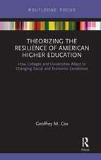 Theorizing the Resilience of American Higher Education: How Colleges and Universities Adapt to Changing Social and Economic Conditions