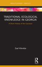 Traditional Ecological Knowledge in Georgia: A Short History of the Caucasus