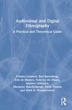 Audiovisual and Digital Ethnography: A Practical and Theoretical Guide