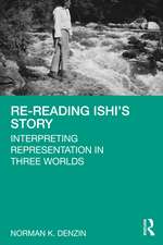 Re-Reading Ishi's Story: Interpreting Representation in Three Worlds