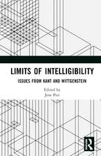 Limits of Intelligibility: Issues from Kant and Wittgenstein