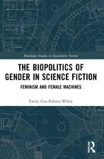 The Biopolitics of Gender in Science Fiction: Feminism and Female Machines