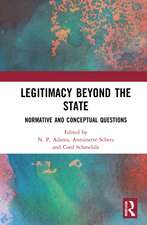 Legitimacy Beyond the State: Normative and Conceptual Questions