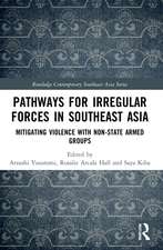 Pathways for Irregular Forces in Southeast Asia: Mitigating Violence with Non-State Armed Groups