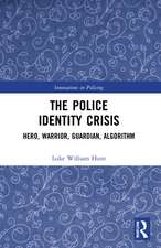 The Police Identity Crisis: Hero, Warrior, Guardian, Algorithm