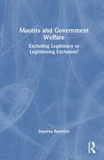 Maoists and Government Welfare: Excluding Legitimacy or Legitimising Exclusion?