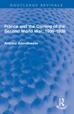 France and the Coming of the Second World War, 1936-1939