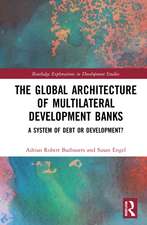 The Global Architecture of Multilateral Development Banks: A System of Debt or Development?