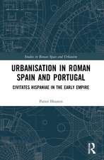 Urbanisation in Roman Spain and Portugal: Civitates Hispaniae in the Early Empire