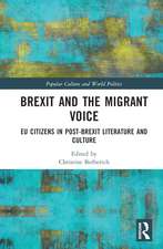 Brexit and the Migrant Voice: EU Citizens in post-Brexit Literature and Culture