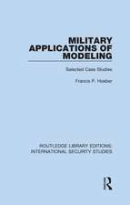 Military Applications of Modeling: Selected Case Studies