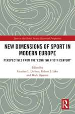 New Dimensions of Sport in Modern Europe: Perspectives from the ‘Long Twentieth Century’