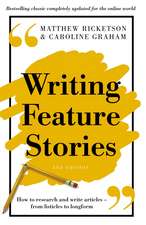 Writing Feature Stories: How to research and write articles - from listicles to longform