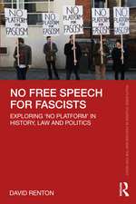 No Free Speech for Fascists: Exploring ‘No Platform’ in History, Law and Politics