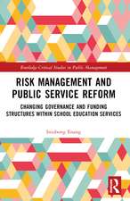 Risk Management and Public Service Reform: Changing Governance and Funding Structures within School Education Services