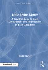 Little Brains Matter: A Practical Guide to Brain Development and Neuroscience in Early Childhood