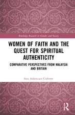 Women of Faith and the Quest for Spiritual Authenticity: Comparative Perspectives from Malaysia and Britain