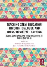 Teaching STEM Education through Dialogue and Transformative Learning: Global Significance and Local Interactions in Mexico and the UK