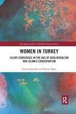 Women in Turkey: Silent Consensus in the Age of Neoliberalism and Islamic Conservatism