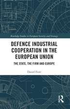 Defence Industrial Cooperation in the European Union: The State, the Firm and Europe