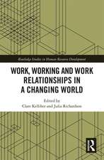 Work, Working and Work Relationships in a Changing World