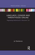 Language, Gender and Parenthood Online: Negotiating Motherhood in Mumsnet Talk