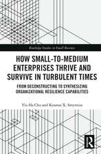 How Small-to-Medium Enterprises Thrive and Survive in Turbulent Times: From Deconstructing to Synthesizing Organizational Resilience Capabilities