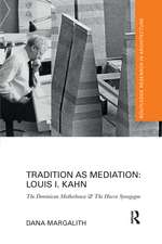 Tradition as Mediation: Louis I. Kahn: The Dominican Motherhouse & The Hurva Synagogue