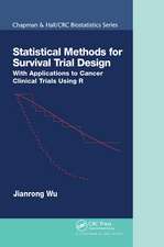 Statistical Methods for Survival Trial Design: With Applications to Cancer Clinical Trials Using R