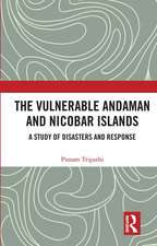 The Vulnerable Andaman and Nicobar Islands: A Study of Disasters and Response