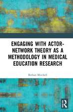 Engaging with Actor-Network Theory as a Methodology in Medical Education Research