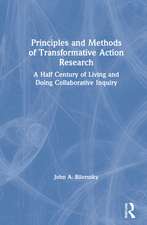 Principles and Methods of Transformative Action Research: A Half Century of Living and Doing Collaborative Inquiry