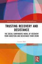 Trusting Recovery and Desistance: The Social Components Model of Recovery from Addiction and Desistance from Crime