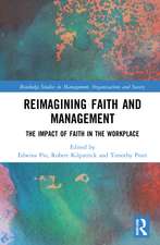 Reimagining Faith and Management: The Impact of Faith in the Workplace