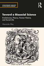 Toward a Biosocial Science: Evolutionary Theory, Human Nature, and Social Life