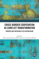 Cross-Border Cooperation as Conflict Transformation: Promises and Limitations in EU Peacebuilding