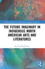 The Future Imaginary in Indigenous North American Arts and Literatures