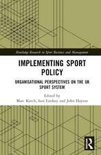 Implementing Sport Policy: Organisational Perspectives on the UK Sport System